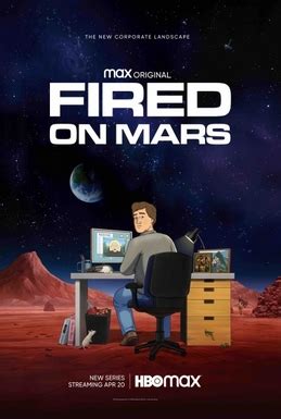 In the future, a graphic designer for a company with an office on Mars attempts to find meaning in his life after he is rendered jobless and unable to return to Earth. . Fired on mars wiki